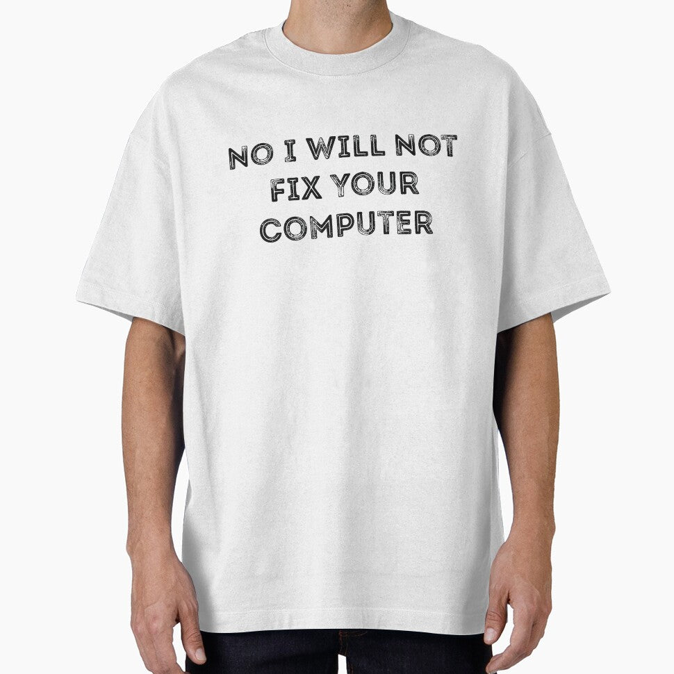 No I Will Not Fix Your Computer Joke by RedYolk