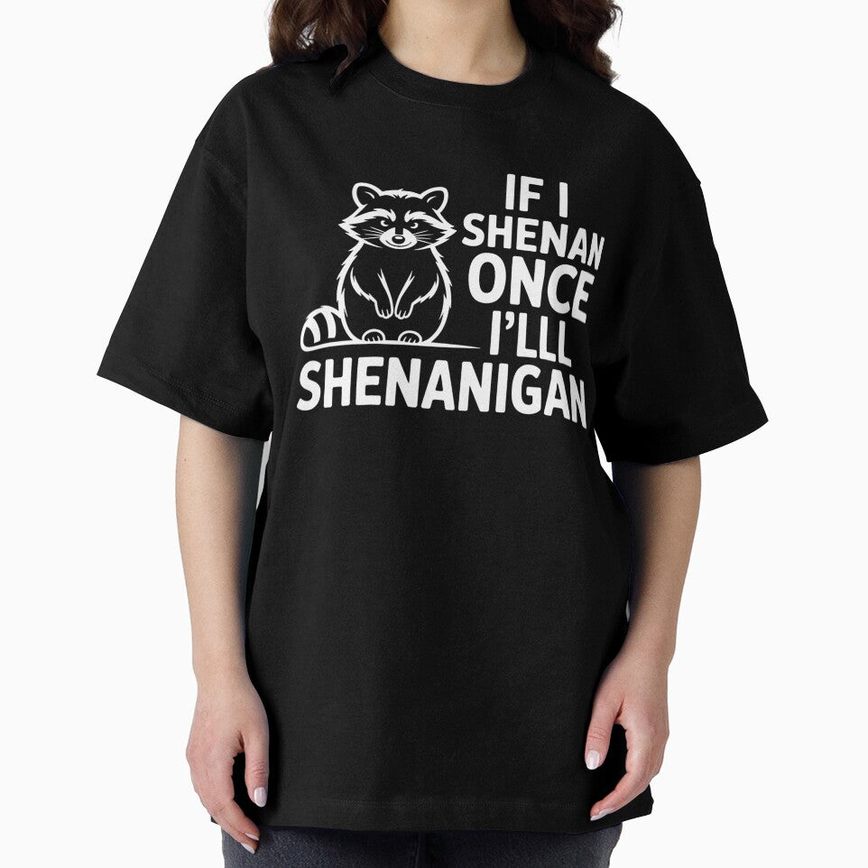 If I Shenan Once I'll Shenanigan by DominDesigns