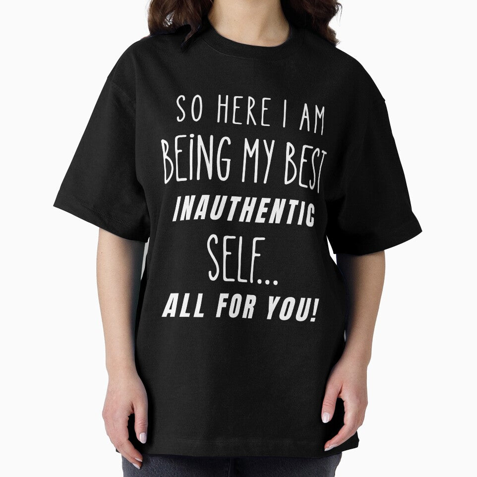 So Here I Am Being My Best Inauthentic Self – Sarcastic Humor Quote by Fredster1966