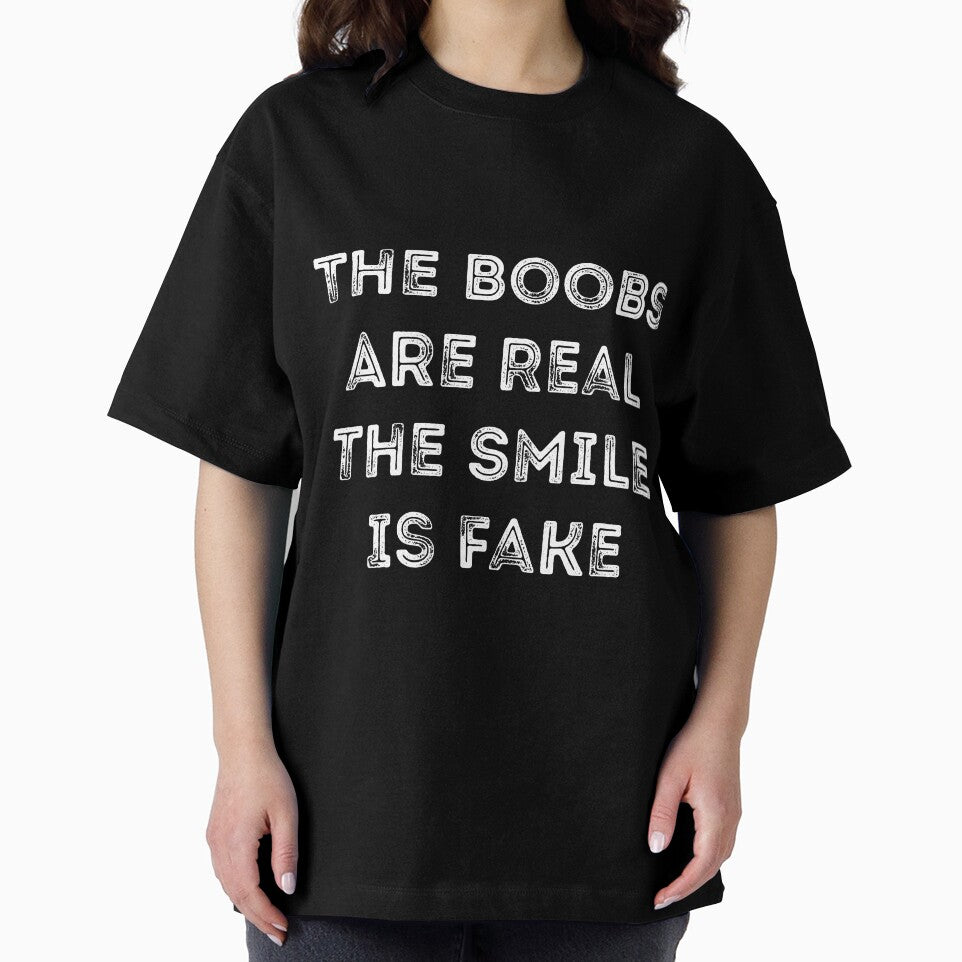 The Boobs Are Real The Smile Is Fake Sarcasm by RedYolk
