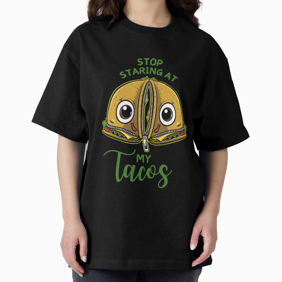 Stop Staring At My Tacos Funny by PantatKiller