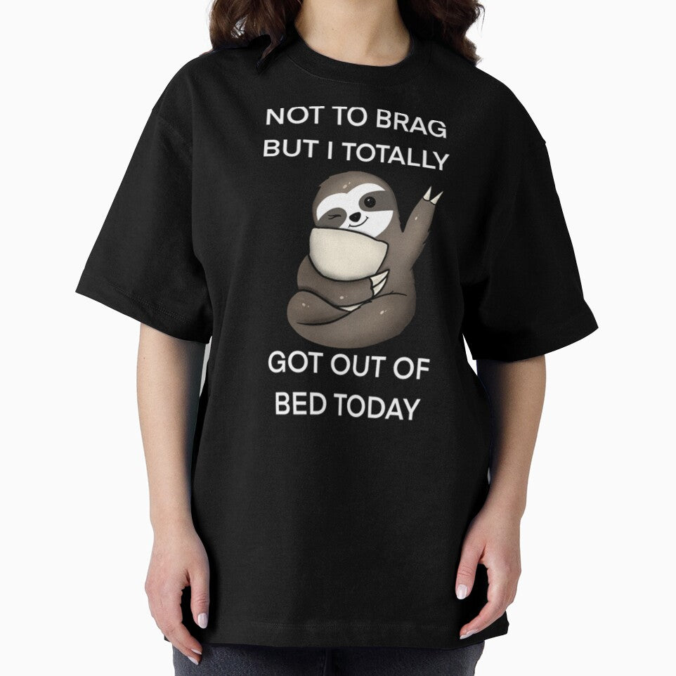 Not To Brag But I Totally Got Out Of Bed Today Cute Sloth by PixelsNotPens