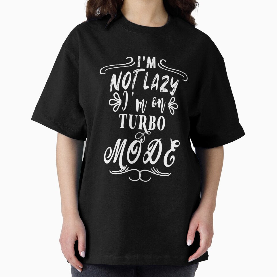 I'm not lazy I'm on turbo mode by TheFoolsGallery