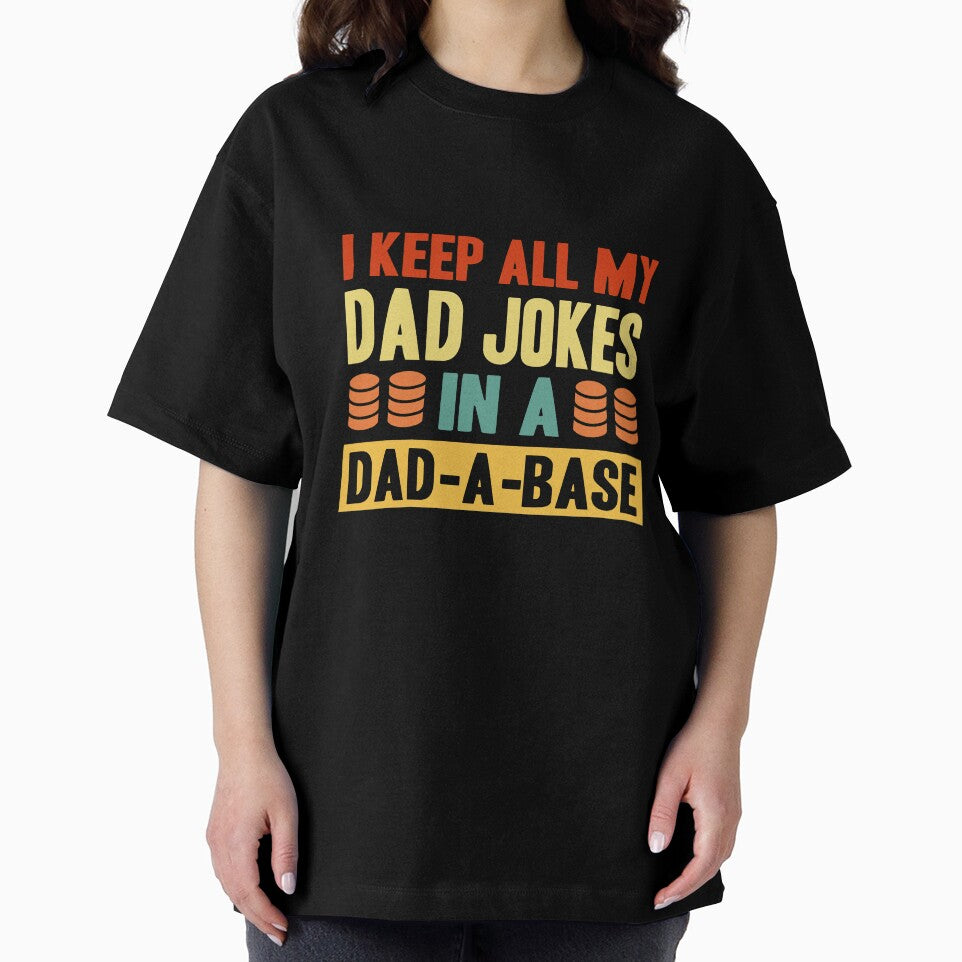 I Keep All My Dad Jokes In A Dad A Base by FabulousTeeClub