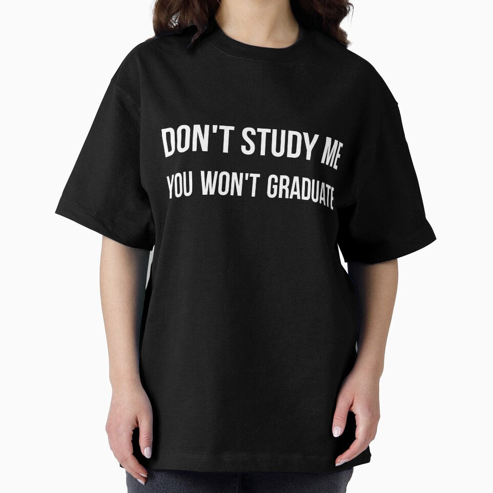 Don't study me you won't graduate sarcastic quote by RedYolk