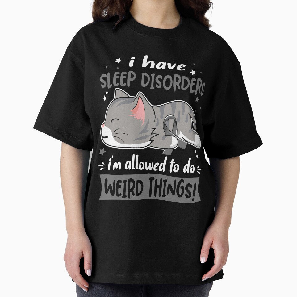 Sleep Disorders Awareness, I Have Sleep Disorders i'm Allowed to do Weird Things! by Tammyilaria