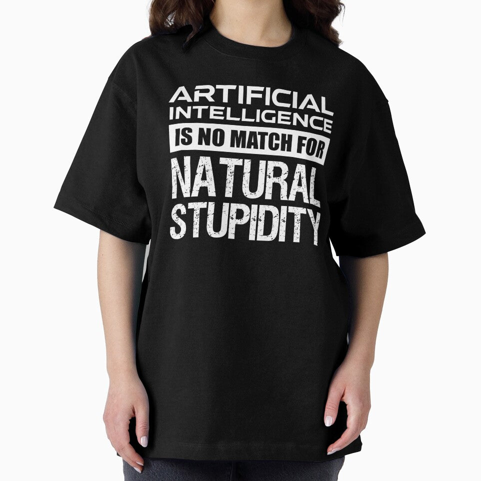 Artificial Intelligence Is No Match For Natural Stupidity by Cat Lady Designs