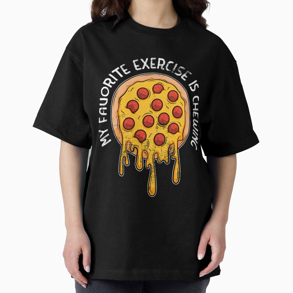 My favorite exercise is chewing I funny Pizza lovers by emmjott