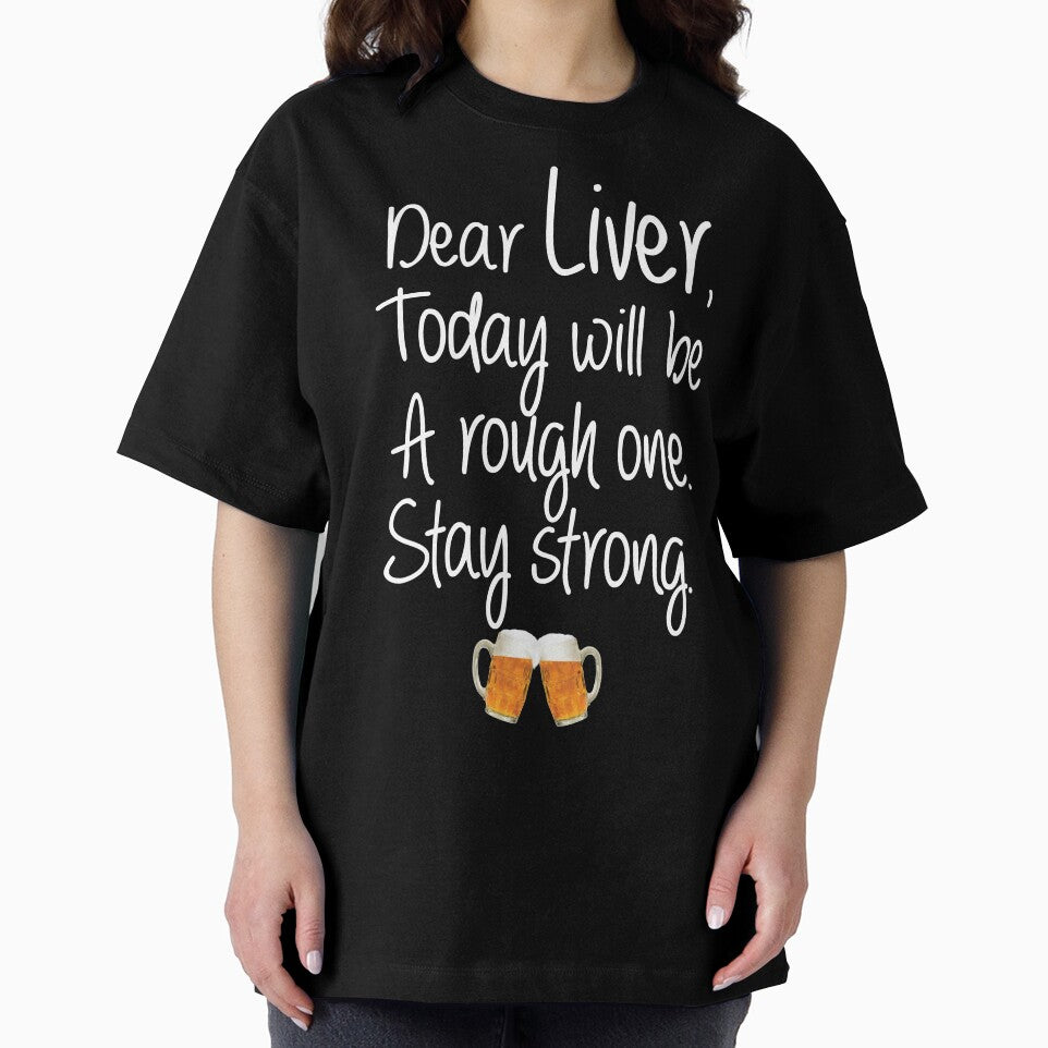 Dear Liver, today will be a rough one. Stay strong. by ip7s