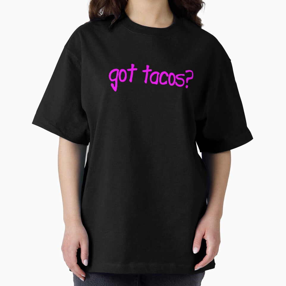 Got Tacos Design Women Edition Tacos Design Women by drwigglebutts