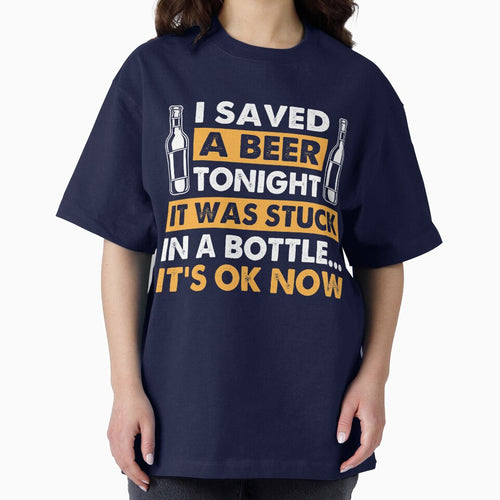 Beer Lover I Saved A Beer Tonight It Was Stuck In Bottle by mmos