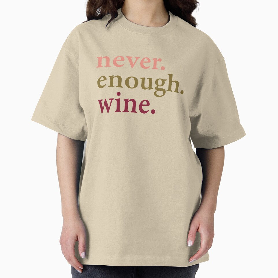 Never. Enough. Wine. by Carolina Diaz