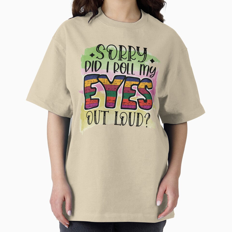 Sorry did I roll my eyes out loud? by Beneficial Art