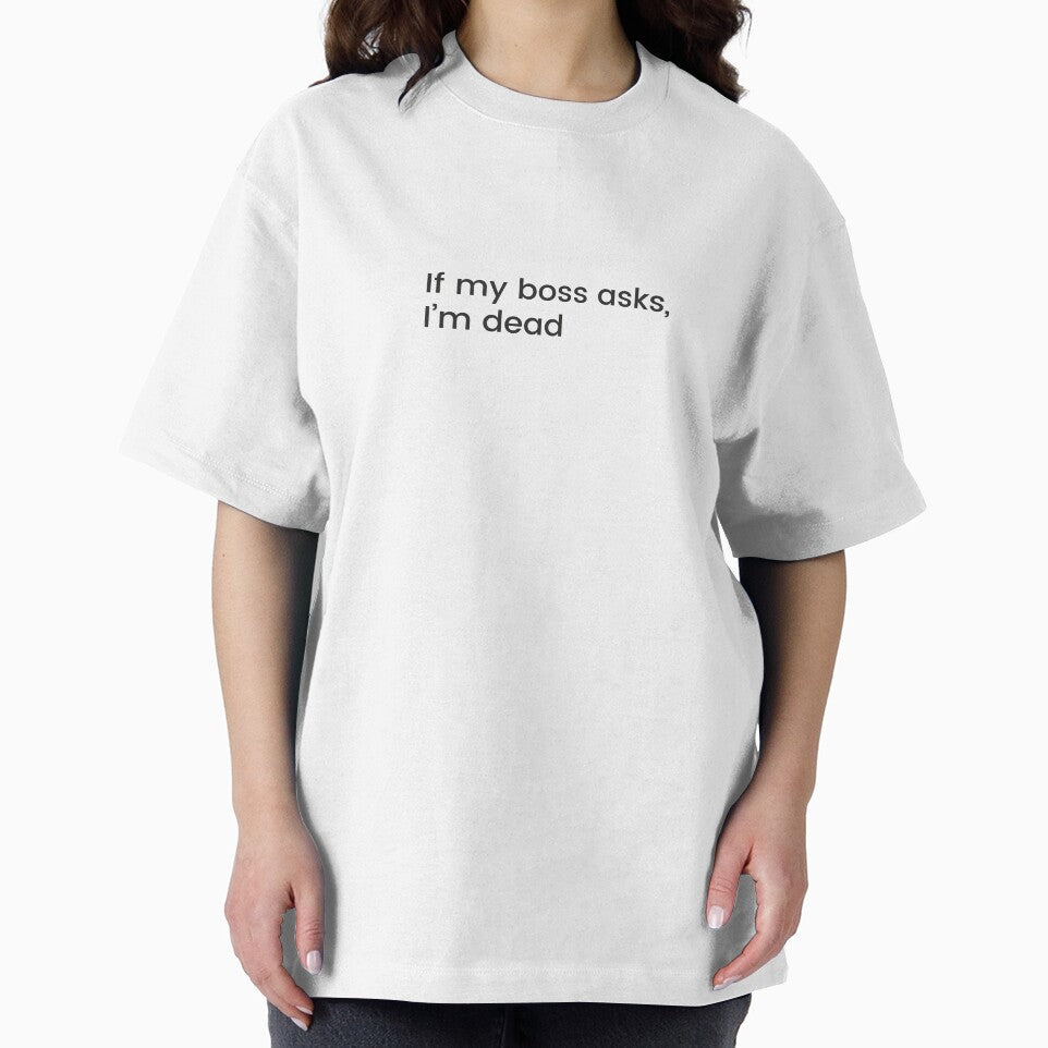 If My Boss Asks I'm Dead by J-Style-Design
