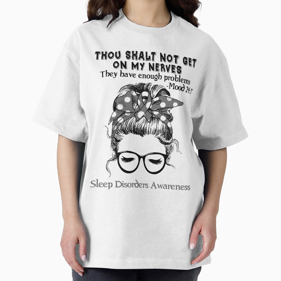 Sleep Disorders Awareness - Thou Shalt Not Get On My Nerves They Have Enough Problems - Mood 24:7 by Robbsyn