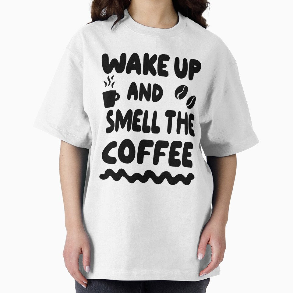 Wake Up And Smell The Coffee – Bold Funny Coffee Quote Design by Lulunza