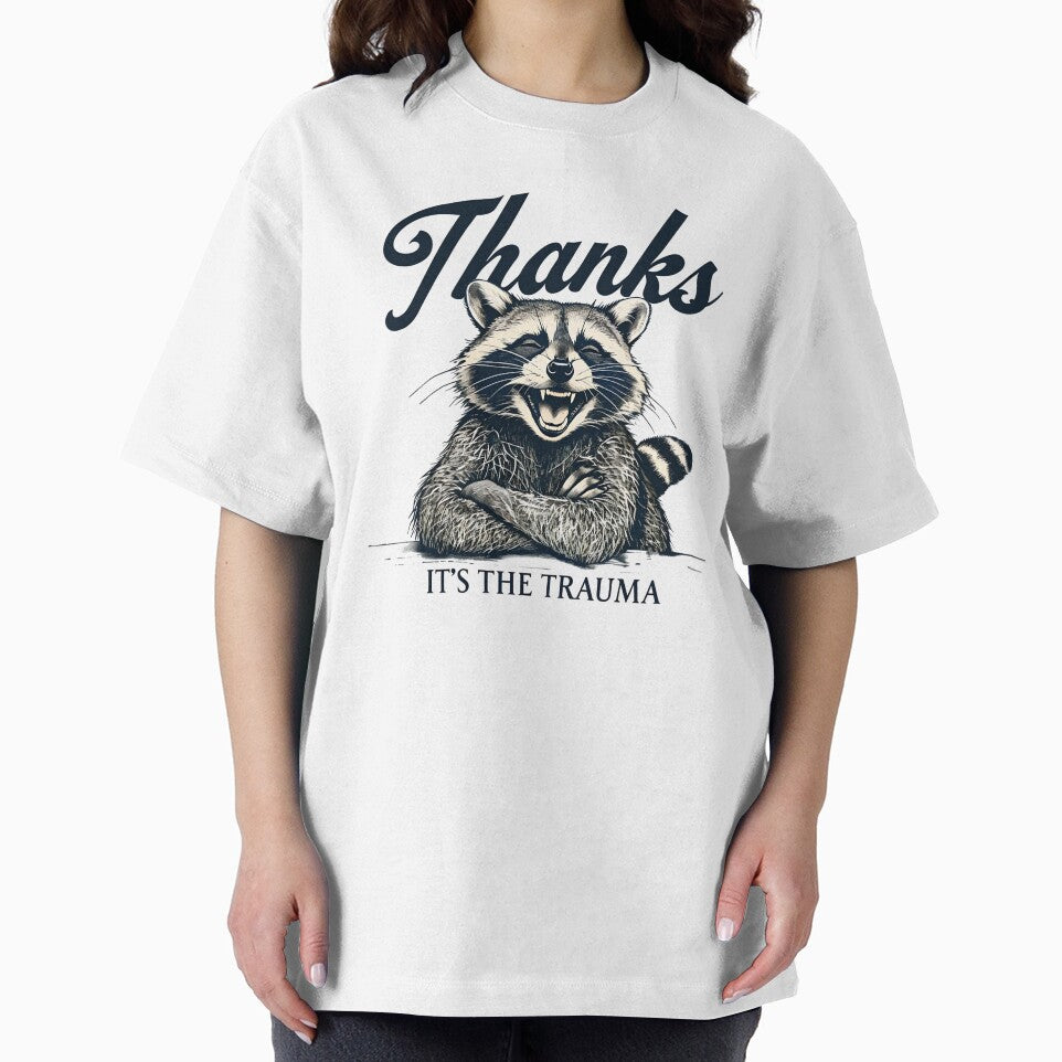 Funny Raccoon Thanks Its The Trauma TShirt, Cute Animal Graphic Tees by fenrirwulf68