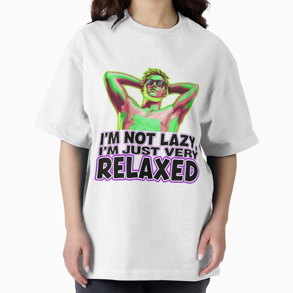 I'm Not Lazy I'm Just Very Relaxed Funny Sarcastic Quote by TheArtOfPat