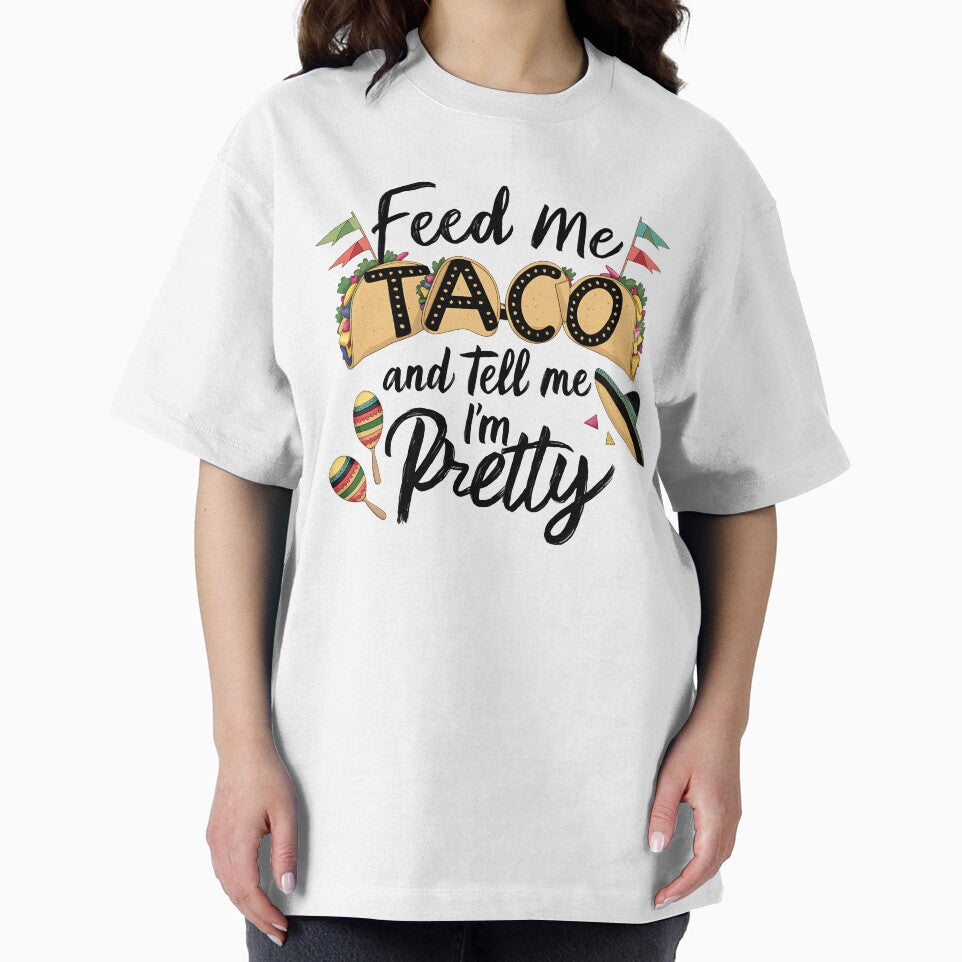 Feed Me Taco and Tell me I'm Pretty Funny Taco Quote by najega911