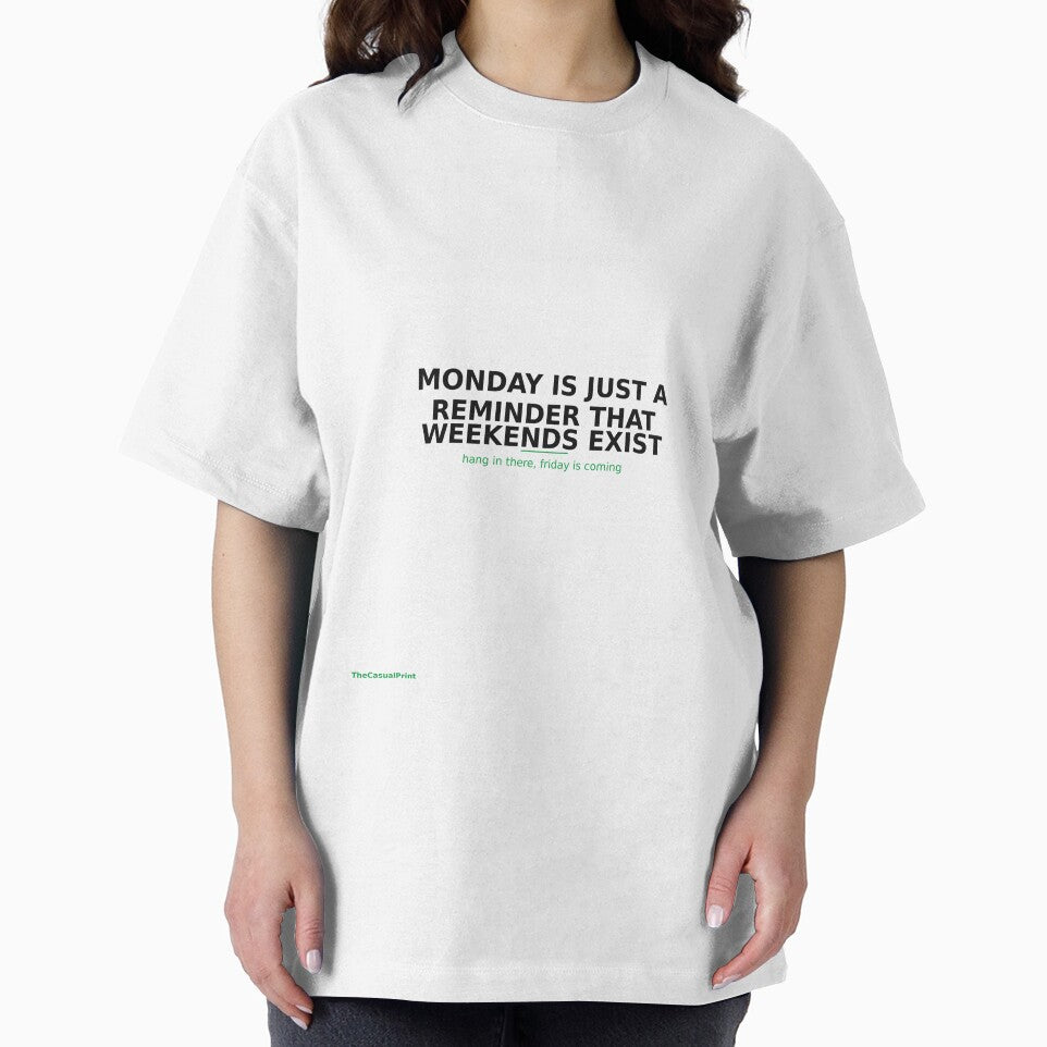 Monday Is Just A Reminder That Weekends Exist Funny Shirt by TheCasualPrint