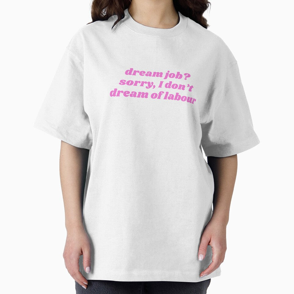 dream job> sorry, I don't dream of labour by ok.girlboss