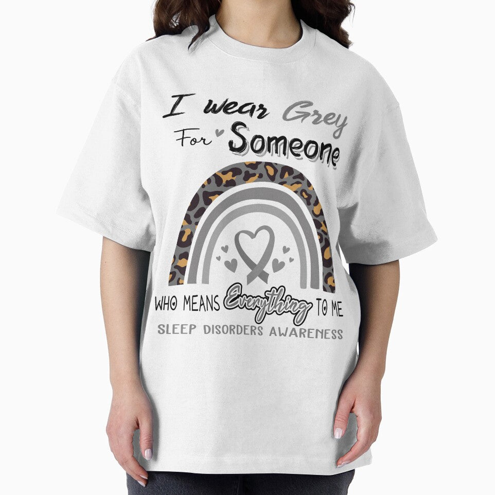 Sleep Disorders Awareness I Wear Grey for Someone Who Means Everything To Me by GennieShop