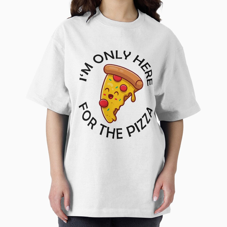 I'm Only Here For The Pizza Funny Pizza Quote by theshirtinator