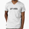 SAY WHEN. by The5thDesign