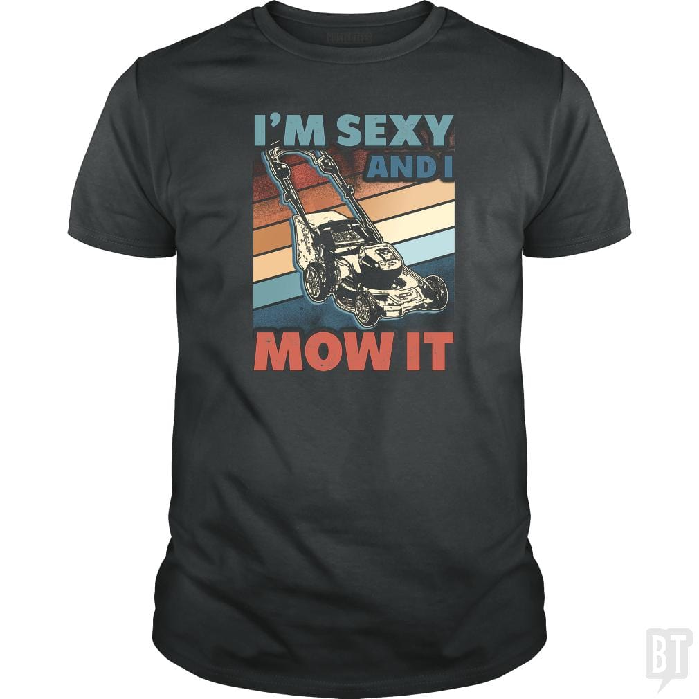 Sexy and I Mow It