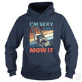 Sexy and I Mow It Hoodie