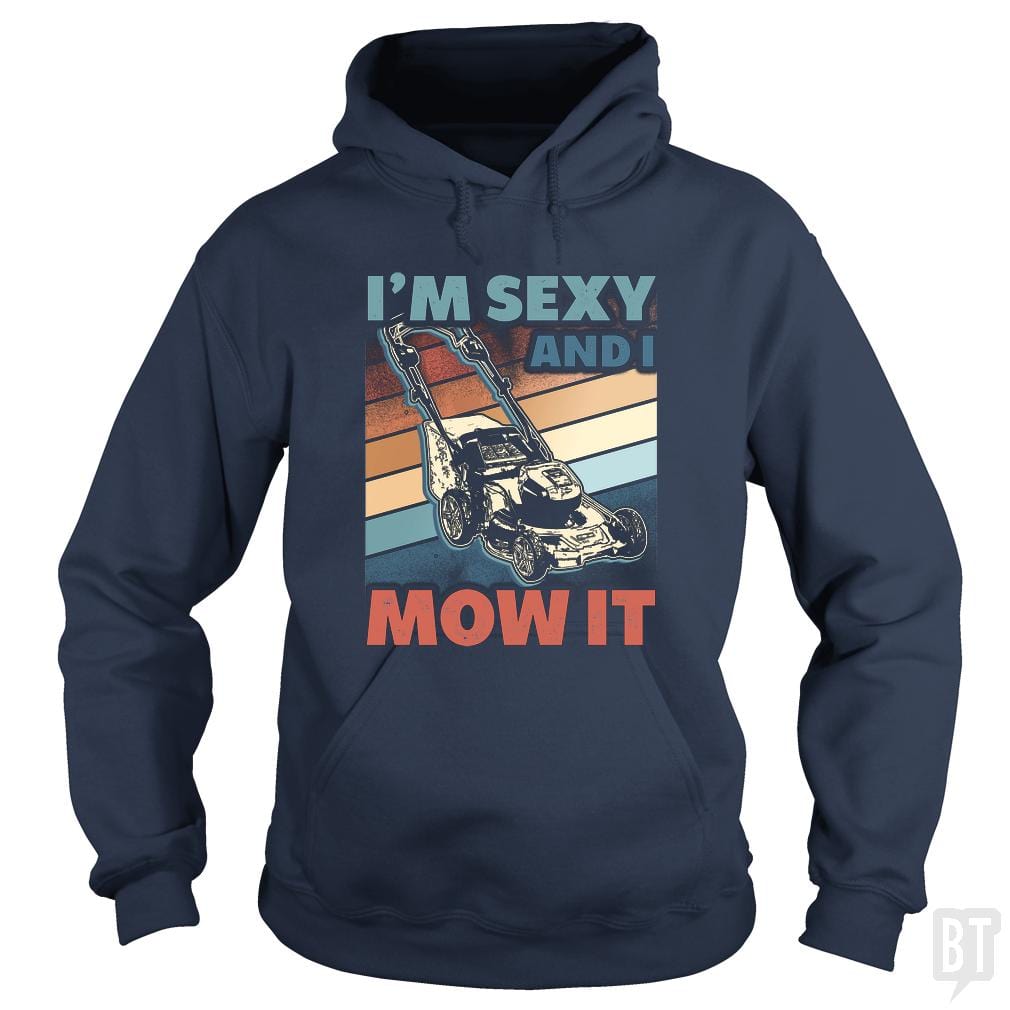 Sexy and I Mow It Hoodie