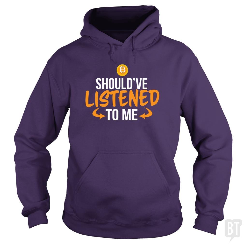Should've Listened To Me Hoodie