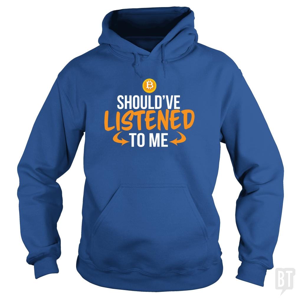 Should've Listened To Me Hoodie