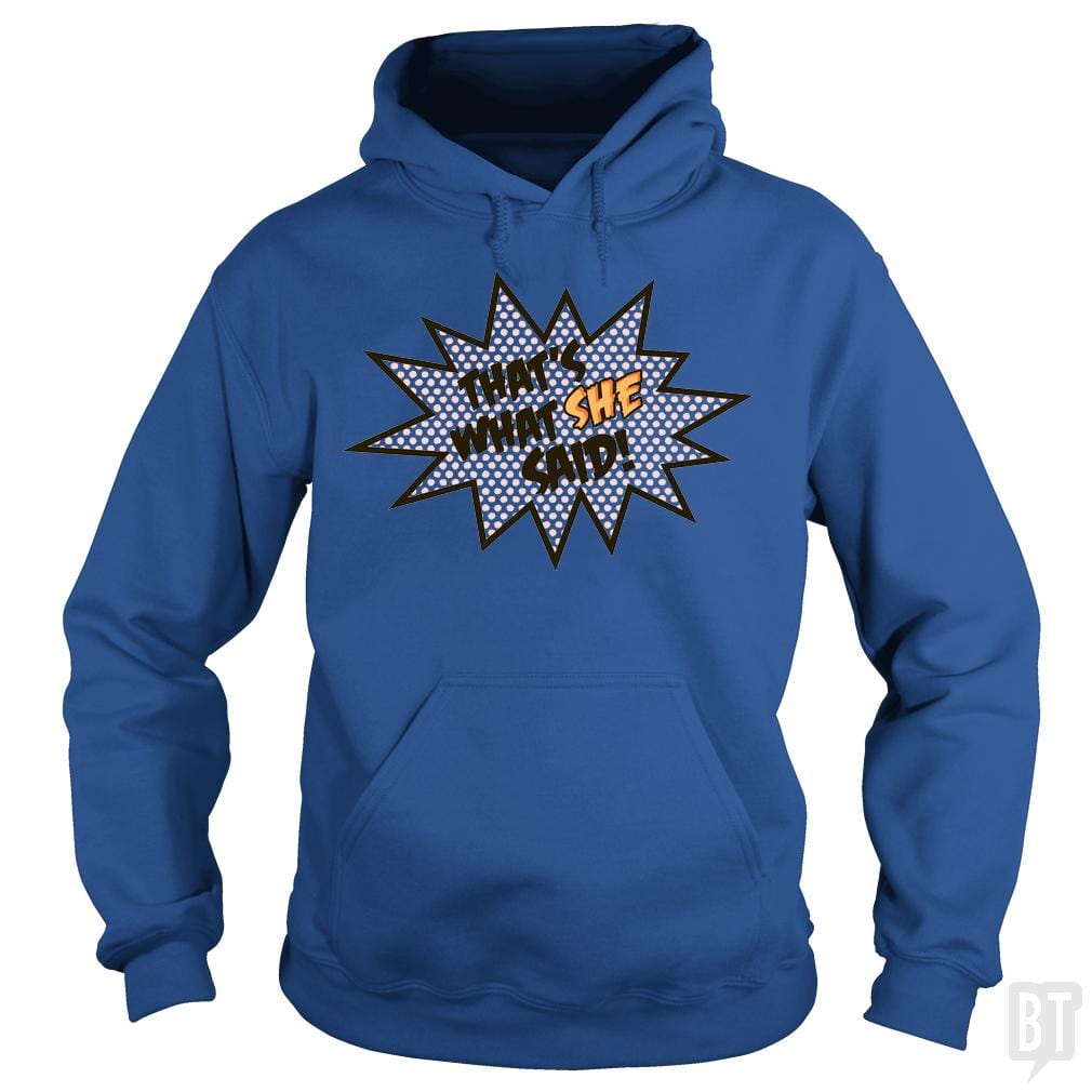 That's What She Said! Hoodie