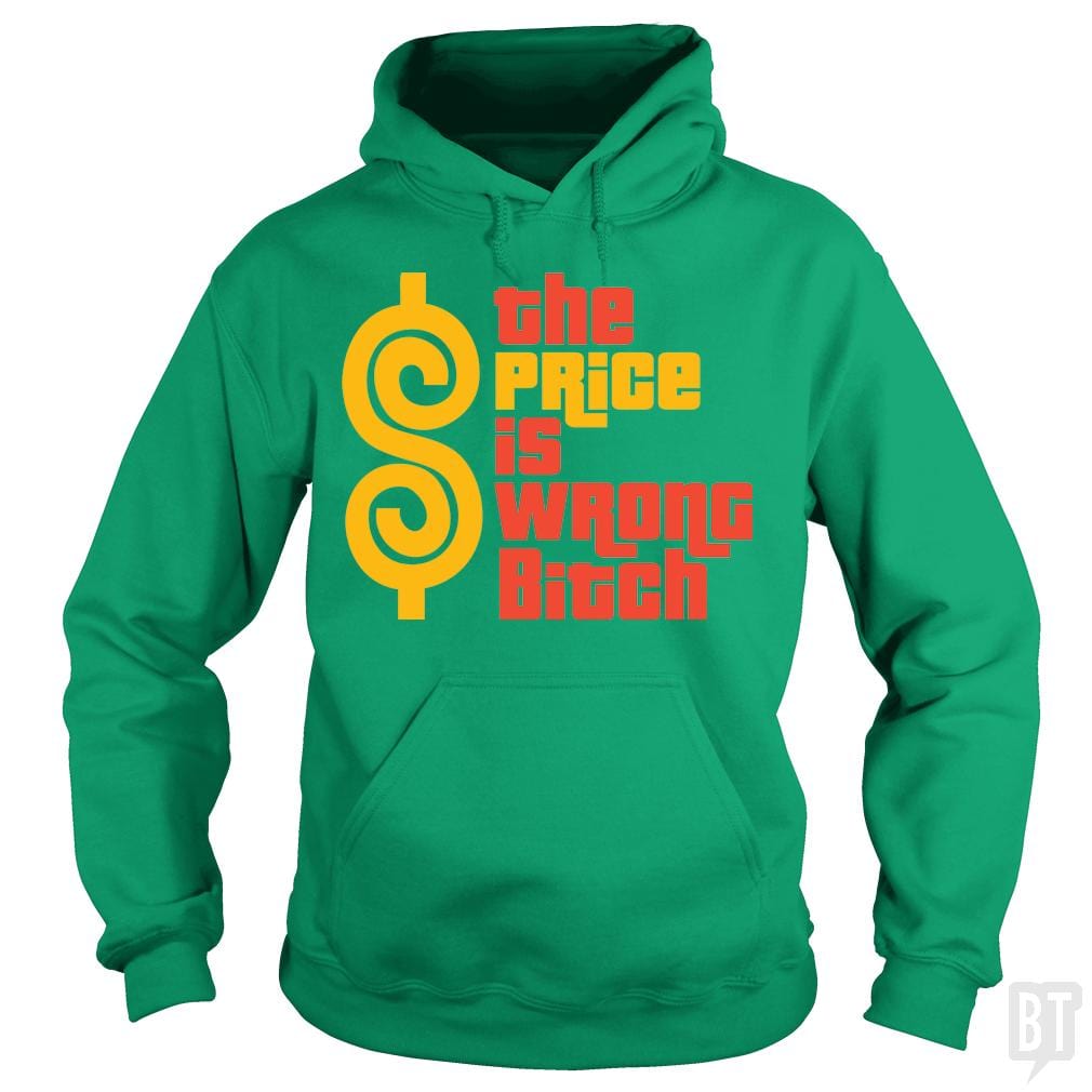 The Price is Wrong Bitch Hoodie