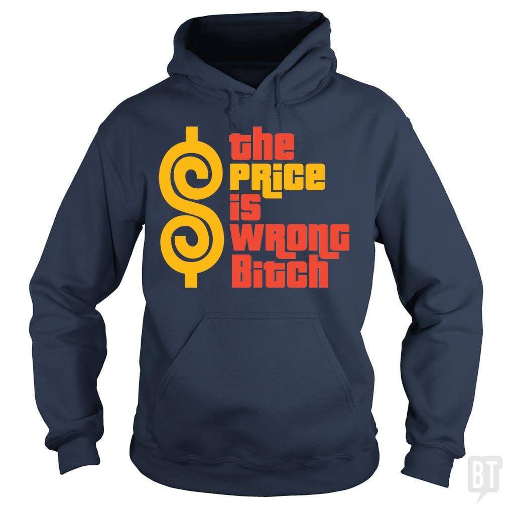 The Price is Wrong Bitch Hoodie