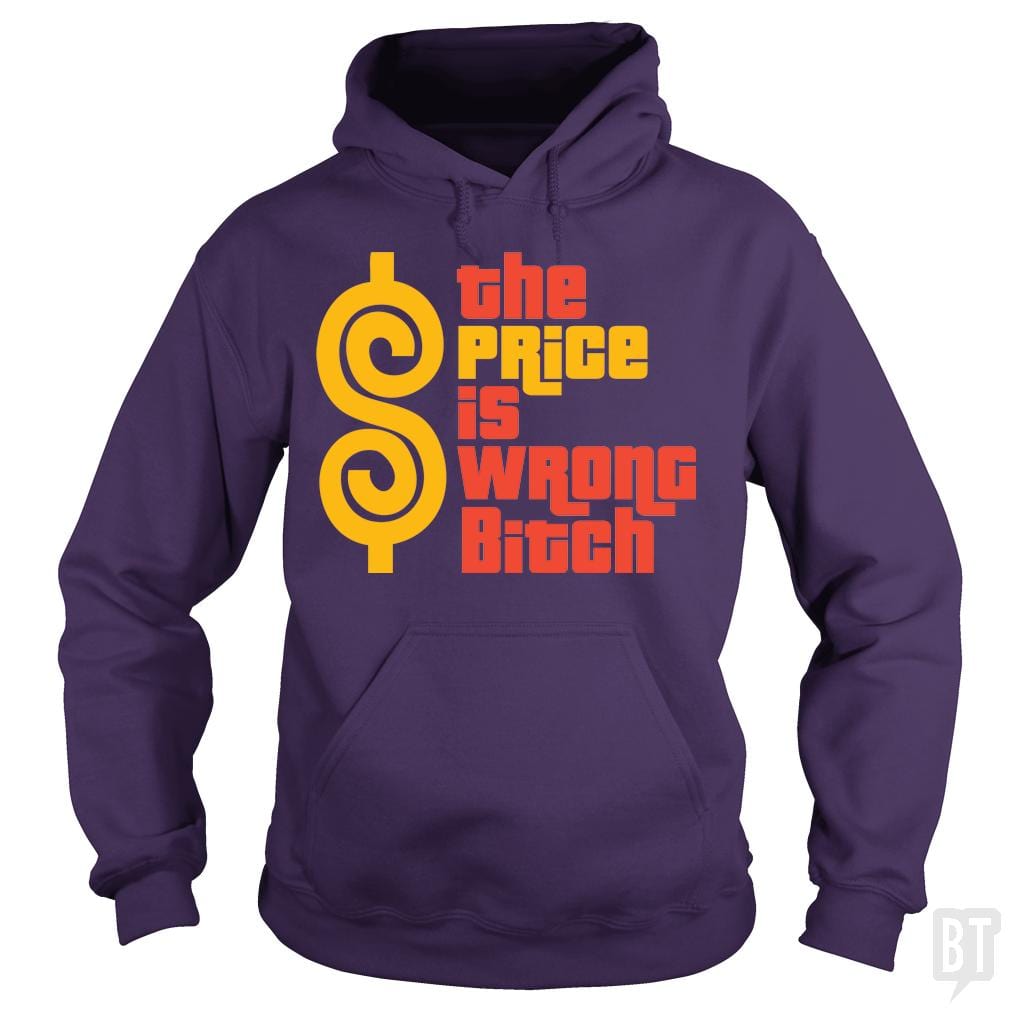The Price is Wrong Bitch Hoodie