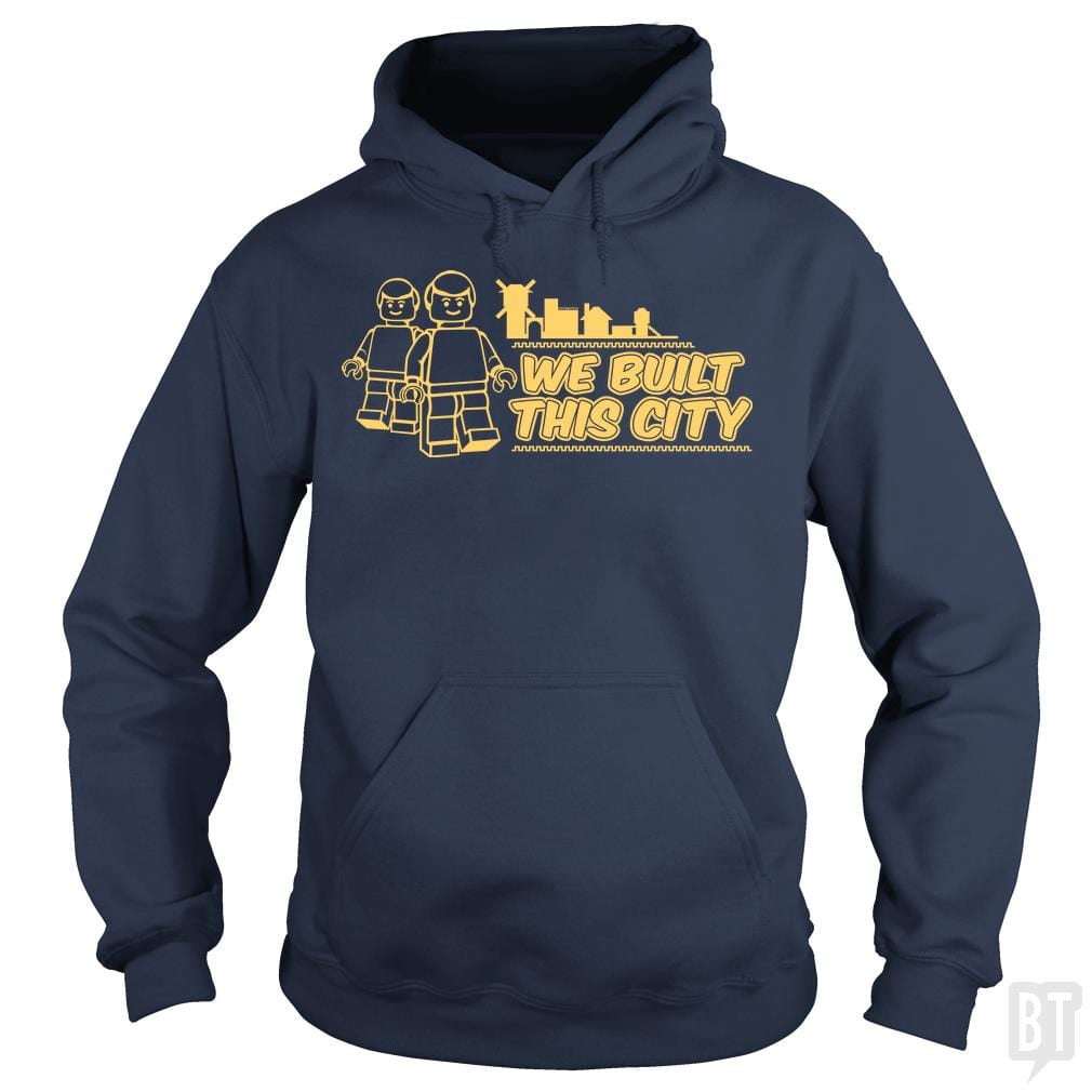 We Built This City Hoodie