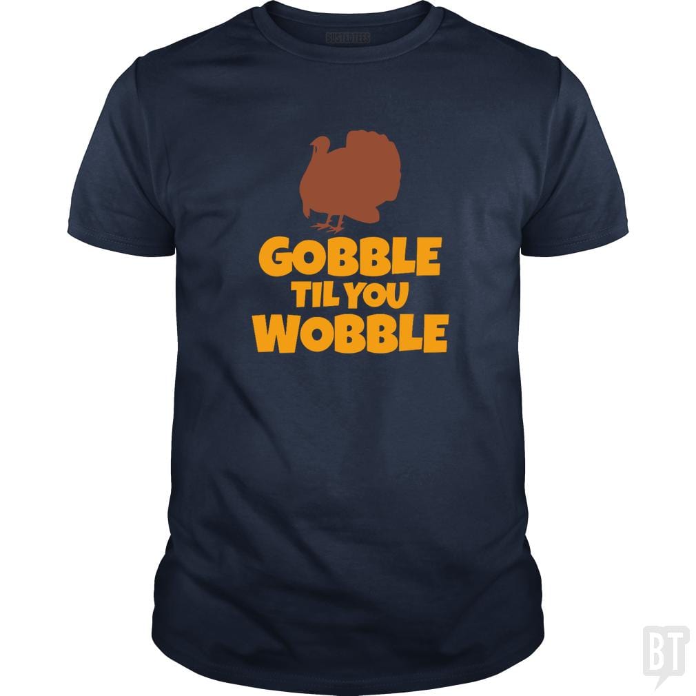 Funny Gobble Til You Wobble Thanksgiving
