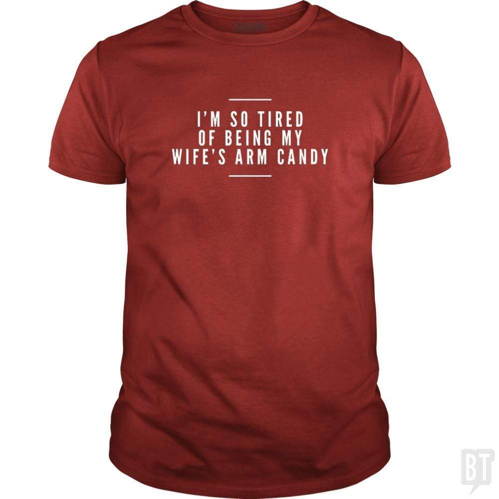 I'm So Tired of Being My Wife's Arm Candy