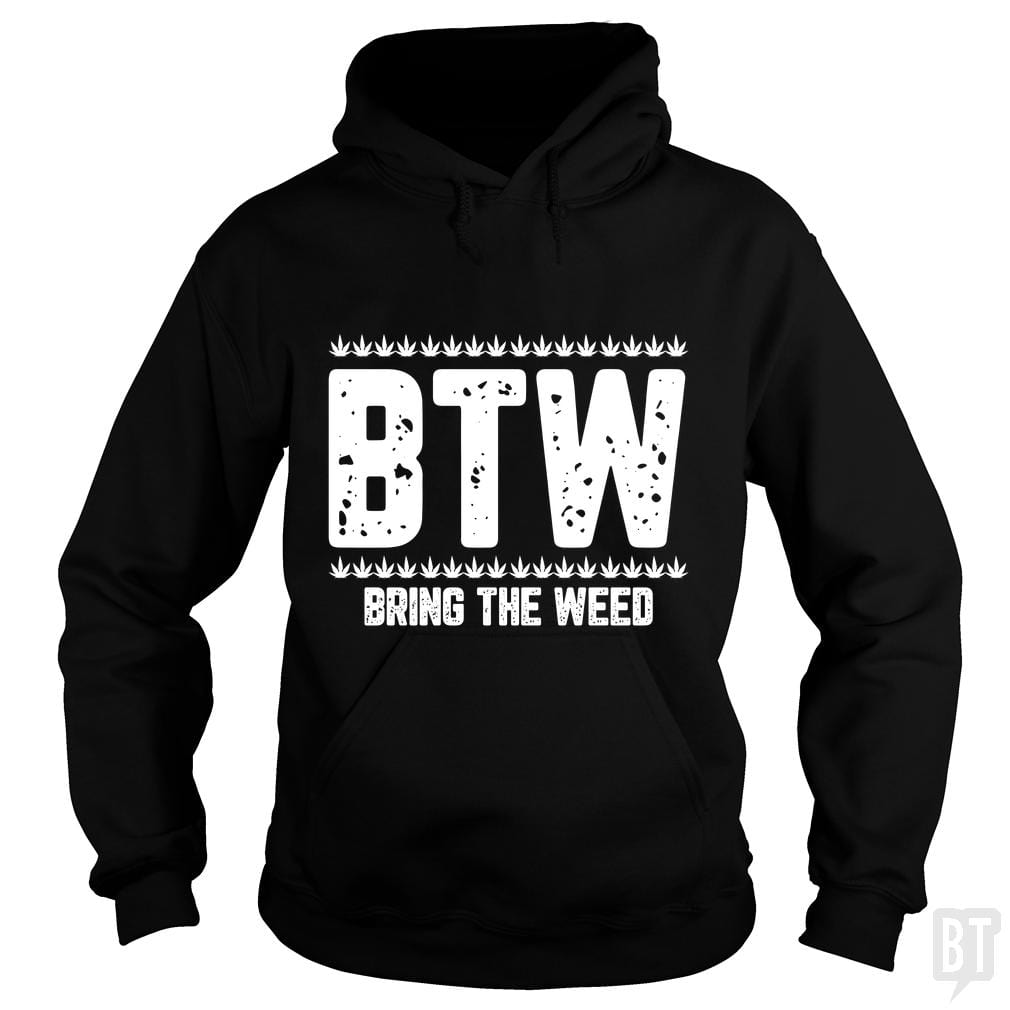 Bring The Weed Hoodie