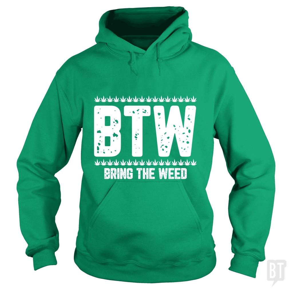 Bring The Weed Hoodie