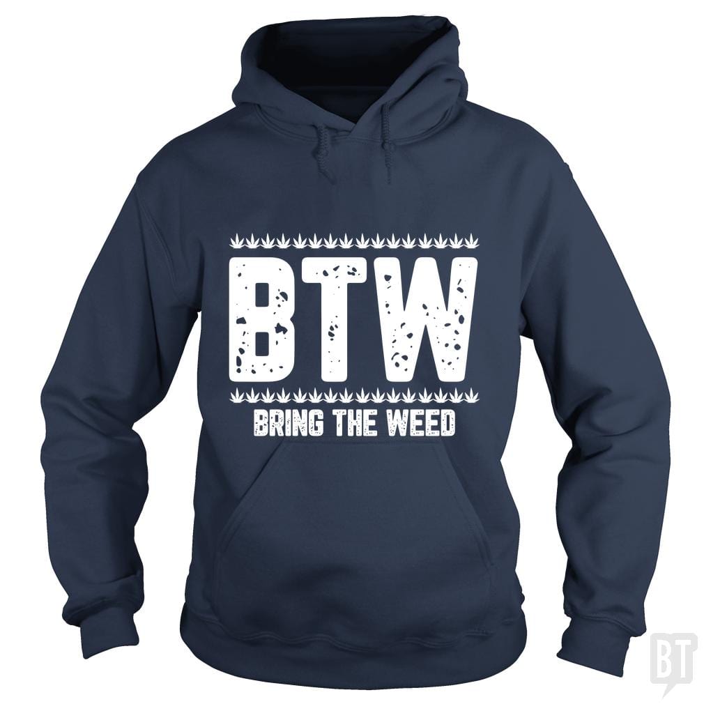 Bring The Weed Hoodie