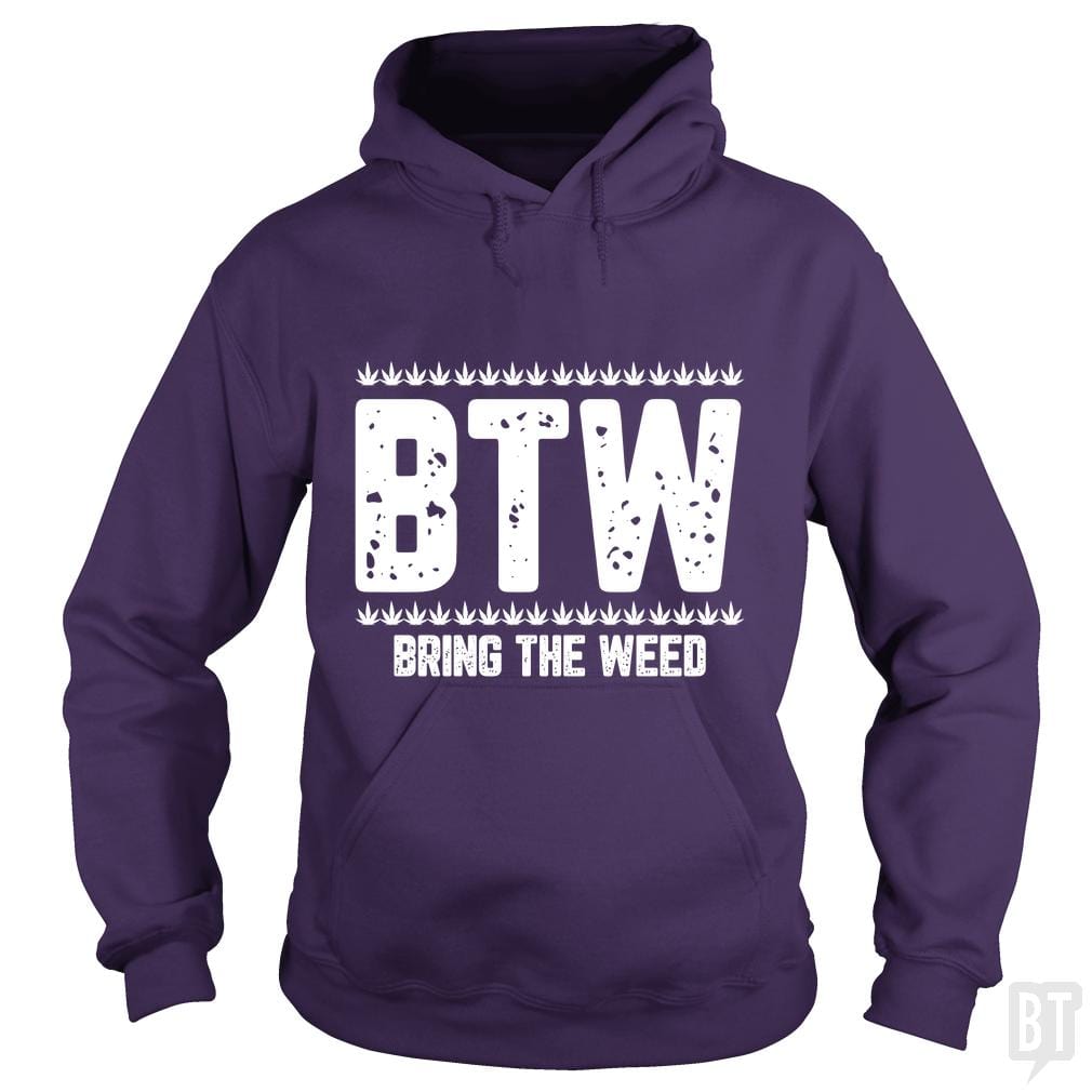 Bring The Weed Hoodie