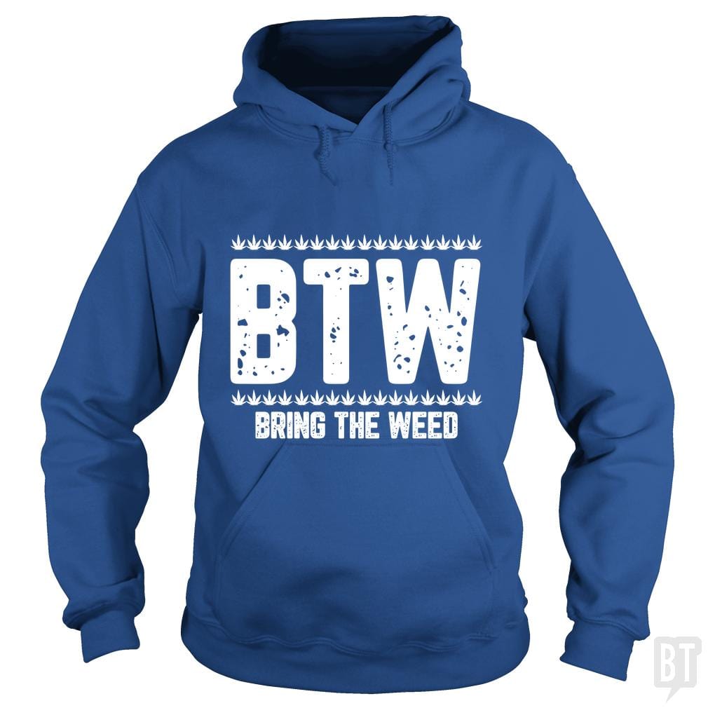 Bring The Weed Hoodie