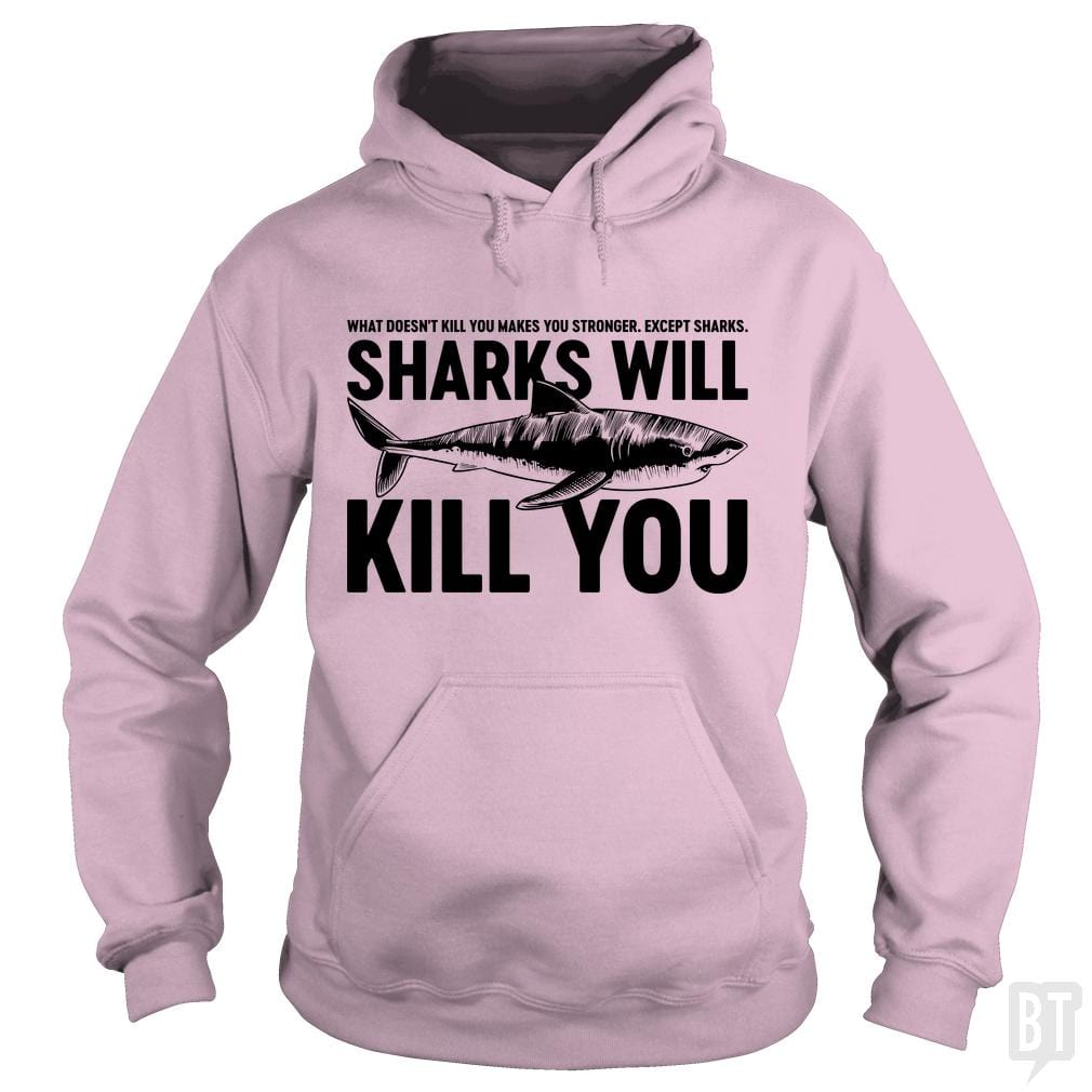 Sharks Will Kill You Hoodie