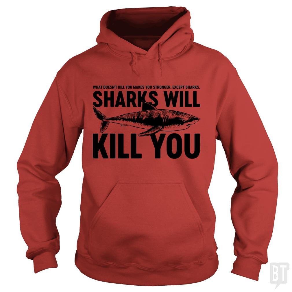 Sharks Will Kill You Hoodie