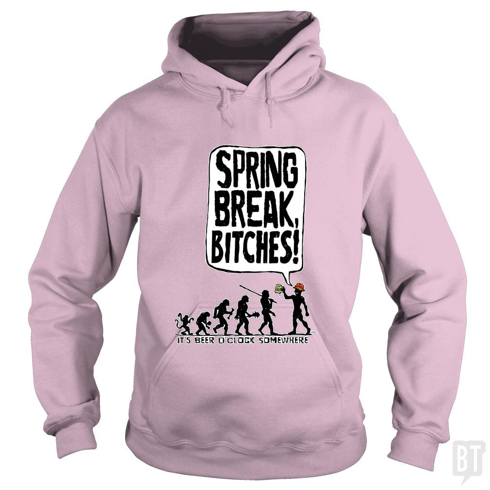 Spring Break Bitches Evo Hoodie