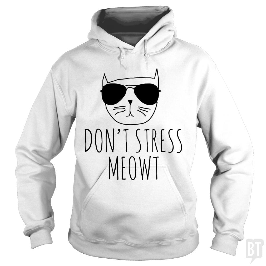Don't Stress Meowt Hoodie