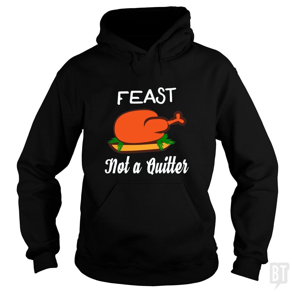 Feast - Not A Quitter Thanksgiving Turkey Hoodie